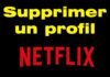 supprimer un compte Netflix